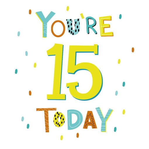 Picture of YOURE 15 TODAY BIRTHDAY CARD